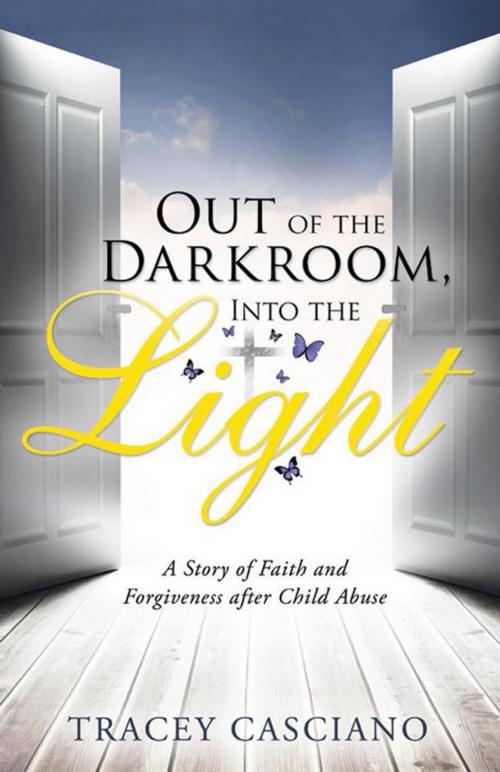 Cover of the book Out of the Darkroom, into the Light by Tracey Casciano, WestBow Press