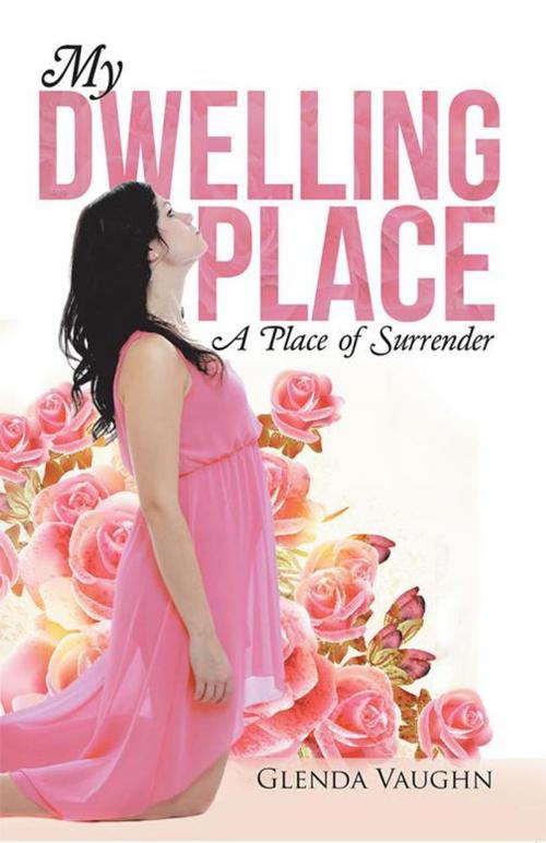 Cover of the book My Dwelling Place by Glenda Vaughn, WestBow Press