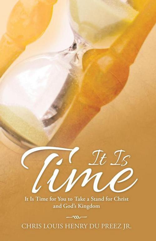 Cover of the book It Is Time by Chris Louis Henry du Preez Jr., WestBow Press