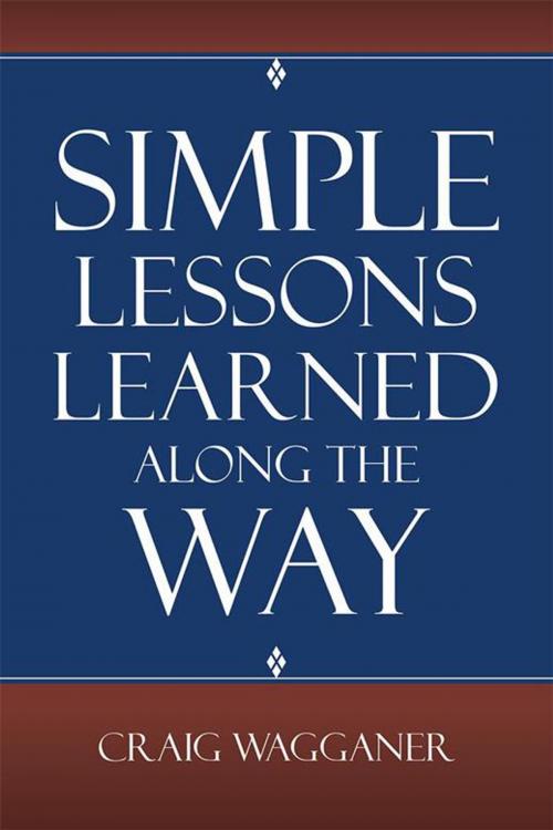 Cover of the book Simple Lessons Learned Along the Way by Craig Wagganer, WestBow Press