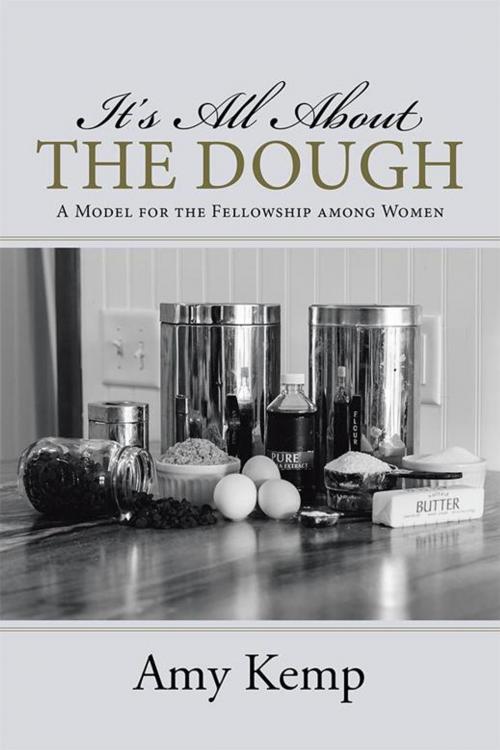 Cover of the book It's All About the Dough by Amy Kemp, WestBow Press