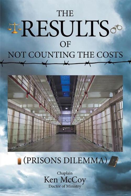Cover of the book The Results of Not Counting the Costs by Chaplain Ken McCoy Doctor of Ministry, WestBow Press