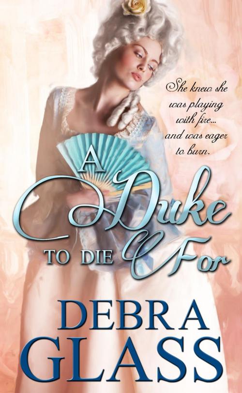 Cover of the book A Duke To Die For by Debra Glass, Debra Glass