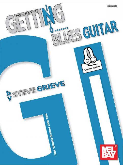Cover of the book Getting Into Blues Guitar by Steve Grieve, Mel Bay Publications, Inc.