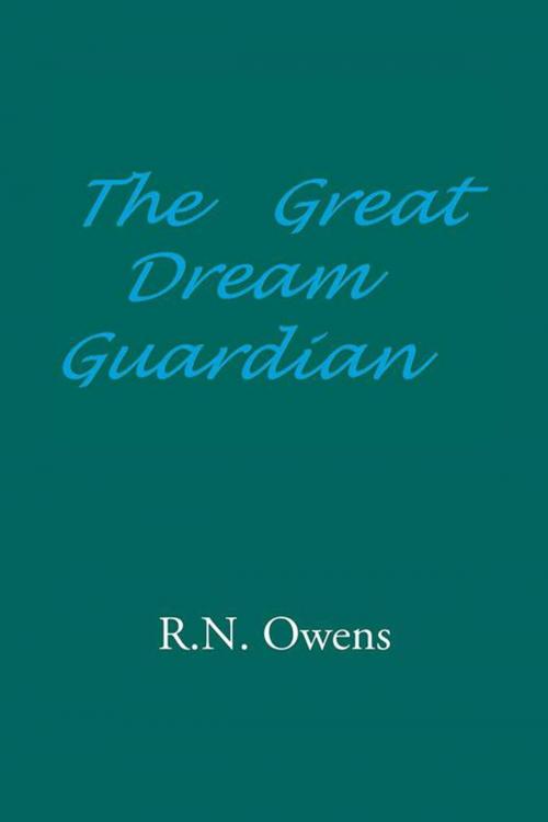 Cover of the book The Great Dream Guardian by R.N. Owens, Xlibris US