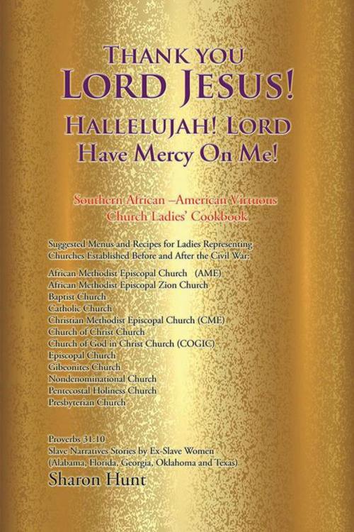 Cover of the book Thank You Lord Jesus! Hallelujah! Lord Have Mercy on Me! by Sharon Hunt, Xlibris US