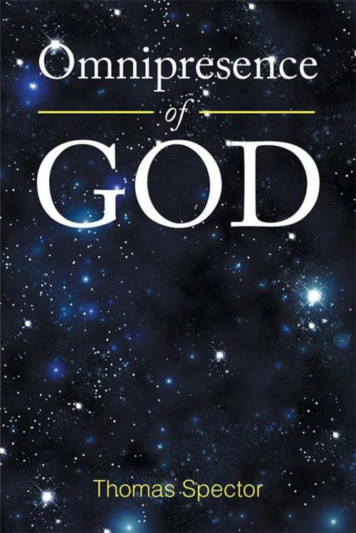 Cover of the book Omnipresence of God by Thomas Spector, Xlibris US