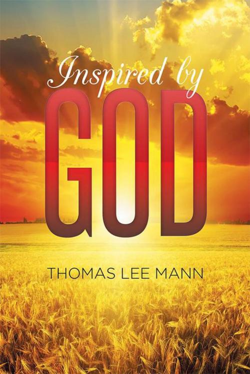 Cover of the book Inspired by God by Thomas Lee Mann, Xlibris US