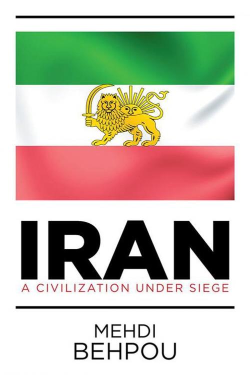 Cover of the book Iran by Mehdi Behpou, Xlibris US