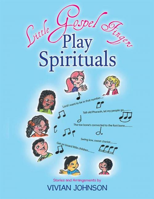 Cover of the book Little Gospel Fingers Play Spirituals by Vivian Johnson, Xlibris US