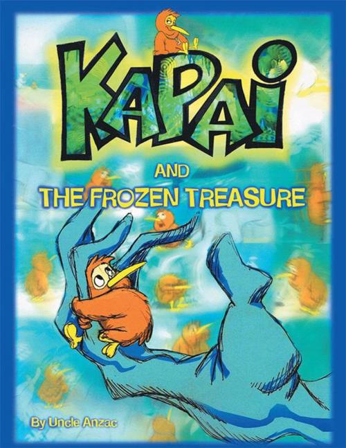 Cover of the book Kapai and the Frozen Treasure by Uncle Anzac, Xlibris AU
