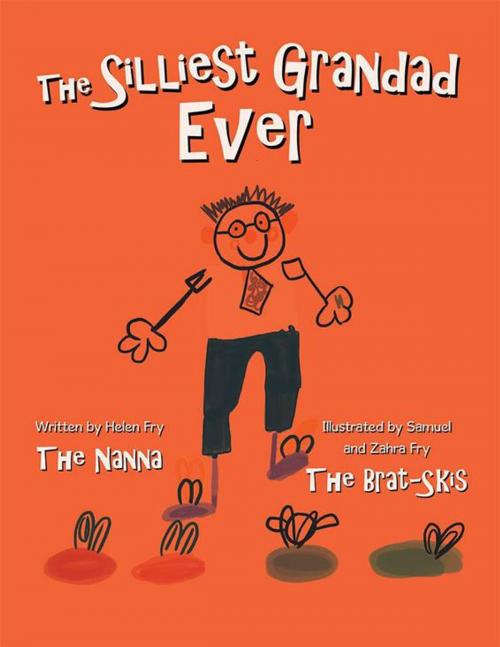 Cover of the book The Silliest Grandad Ever by Helen Fry, Xlibris AU
