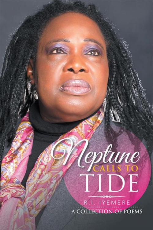 Cover of the book Neptune Calls to Tide by R. I. Iyemere, Xlibris UK
