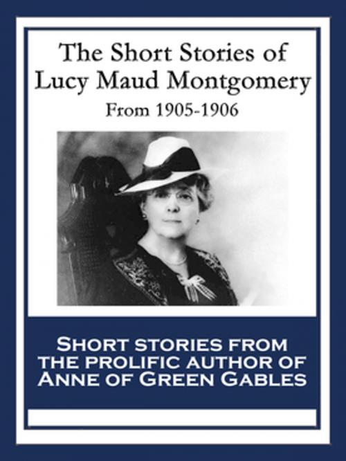 Cover of the book The Short Stories of Lucy Maud Montgomery by Lucy Maud Montgomery, Wilder Publications, Inc.