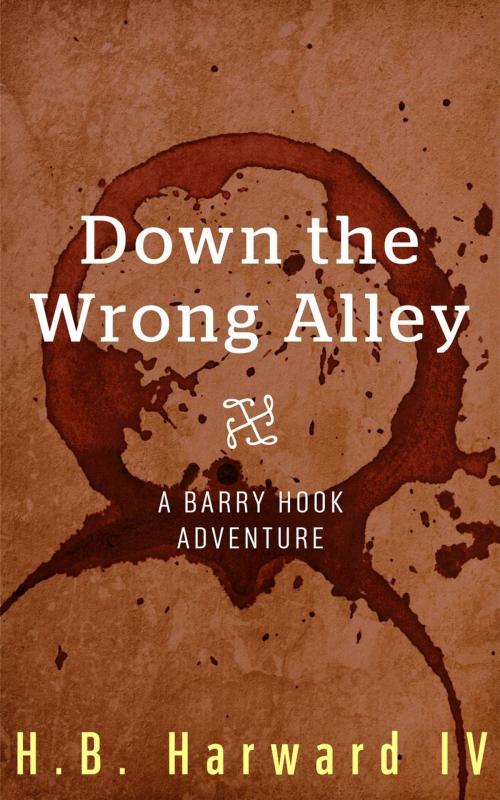 Cover of the book Down the Wrong Alley by H.B. Harward IV, H.B. Harward IV