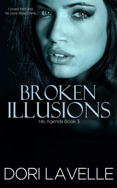 Cover of the book Broken Illusions by Dori Lavelle, Dori Lavelle
