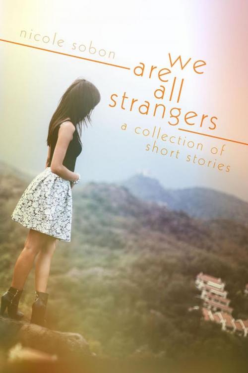 Cover of the book We Are All Strangers by Nicole Sobon, Nicole Sobon