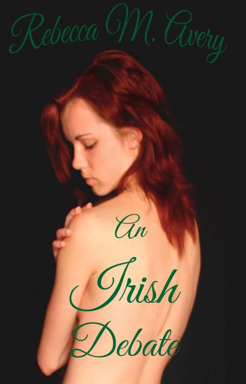 Cover of the book An Irish Debate by Rebecca M Avery, Rebecca M Avery Books
