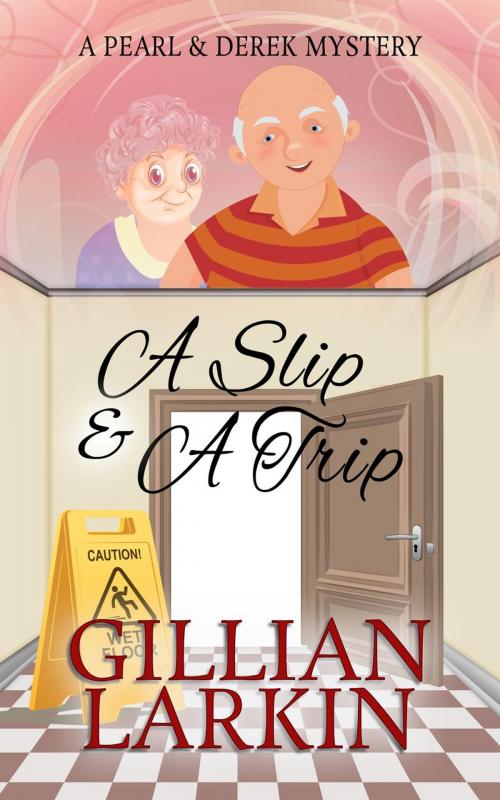 Cover of the book A Slip And A Trip by Gillian Larkin, Gillian Larkin