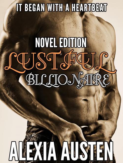 Cover of the book Lustful Billionaire (Novel) by Alexia Austen, Alexia Austen