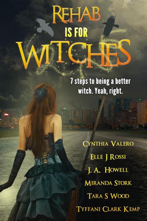 Cover of the book Rehab is for Witches by Tyffani Clark, Cynthia Valero, Elle J. Rossi, J.A. Howell, Miranda Stork, Tara S. Wood, SideStreet Cookie Publishing LLC