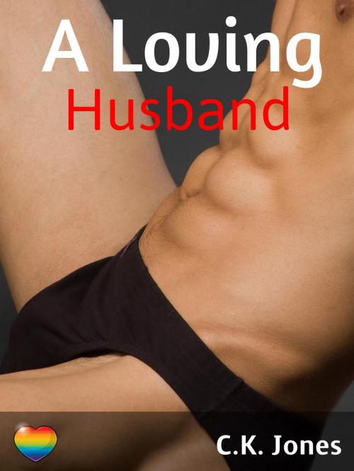Cover of the book A Loving Husband by C.K. Jones, CK Jones