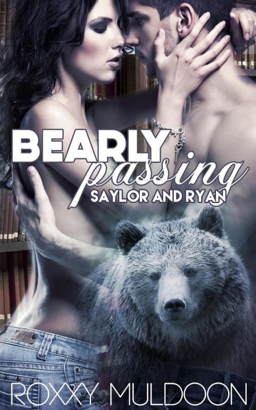 Cover of the book Bearly Passing: Saylor and Ryan by Roxxy Muldoon, Roxxy Muldoon