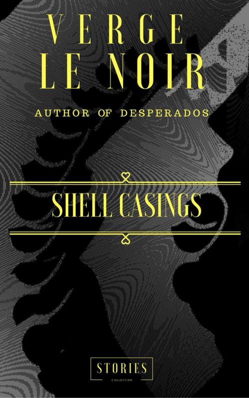 Cover of the book Shell Casings by Verge Le Noir, Verge Le Noir