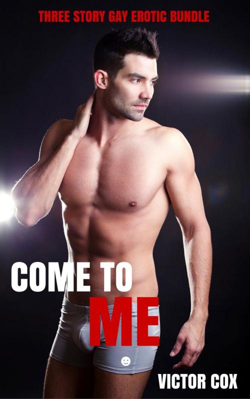 Cover of the book Come to Me by Victor Cox, www.victorcoxbooks.com
