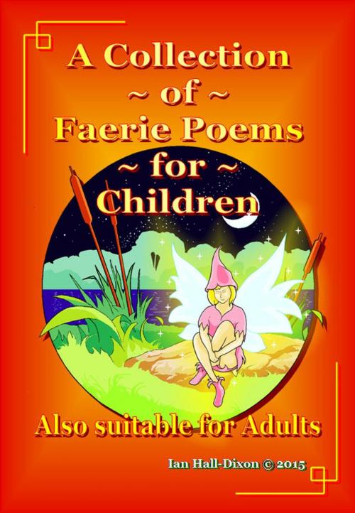 Cover of the book A Collection of Faerie Poetry for Children by Ian Hall-Dixon, H+I Publications