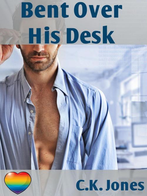 Cover of the book Bent Over His Desk by C.K. Jones, CK Jones
