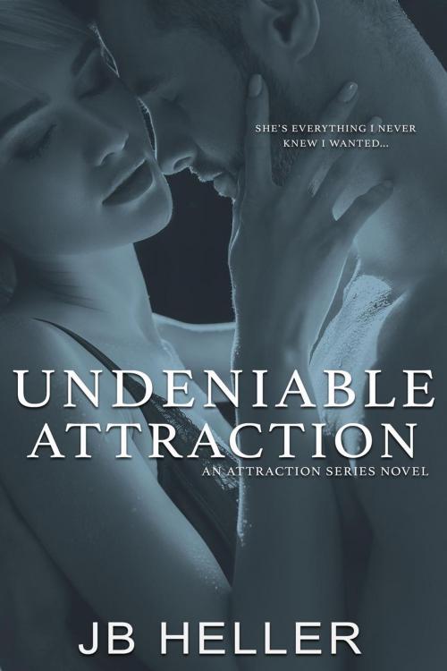 Cover of the book Undeniable Attraction by JB HELLER, JB Heller