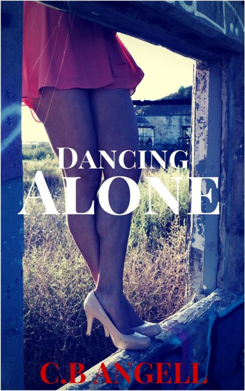 Cover of the book Dancing Alone by CB Angell, CB Angell