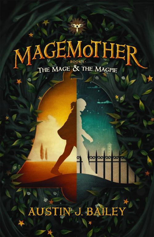 Cover of the book The Mage and the Magpie by Austin J. Bailey, Austin J. Bailey