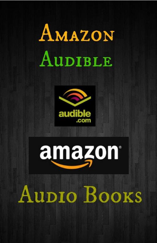 Cover of the book Amazon’s Audible Audio Books by James J Burton, James J Burton