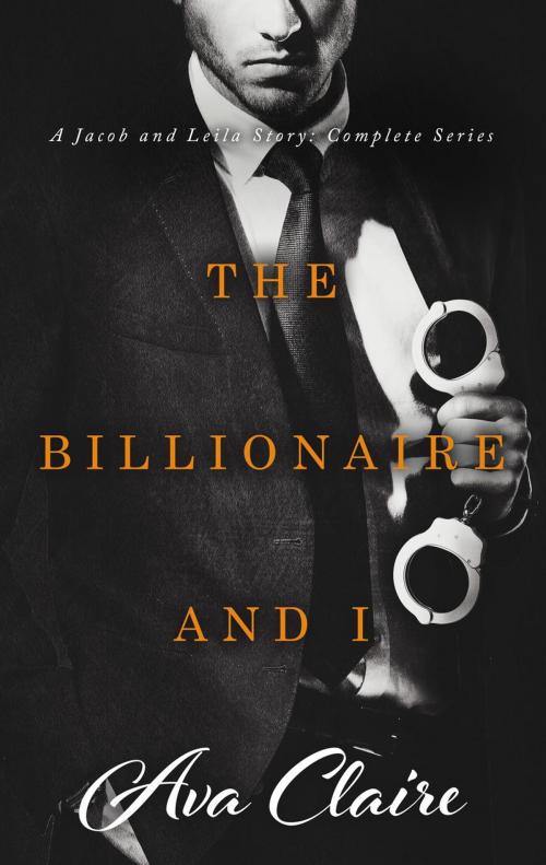 Cover of the book Boxed Set: The Billionaire and I Complete Series by Ava Claire, Ava Claire