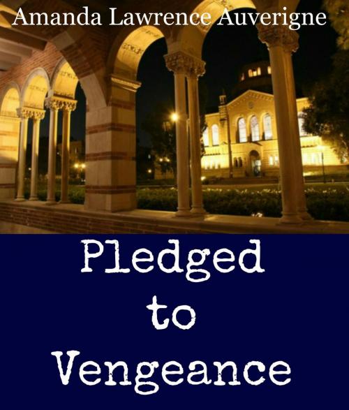 Cover of the book Pledged to Vengeance by Amanda Lawrence Auverigne, Amanda Lawrence Auverigne