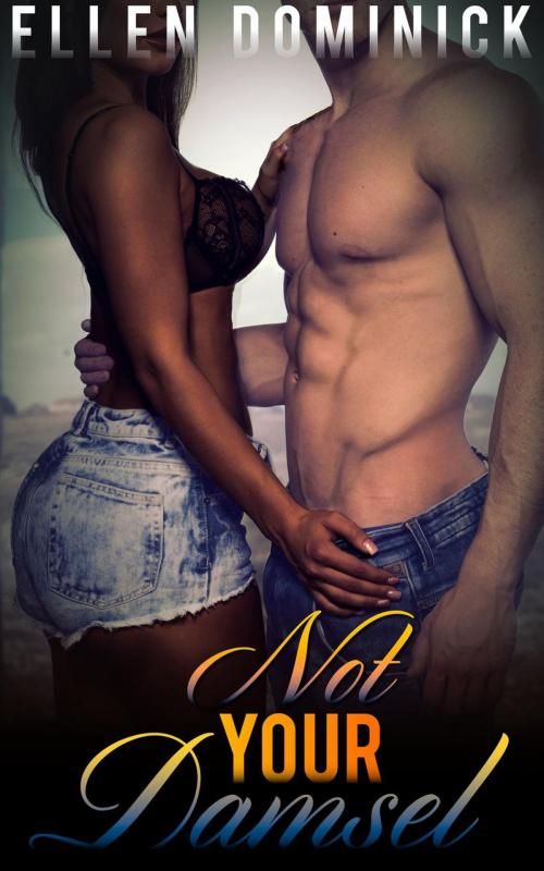 Cover of the book Not Your Damsel: A BWWM Erotic Romance by Ellen Dominick, Kink and a Half Press