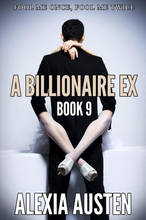 Cover of the book A Billionaire Ex (Book 9) by Alexia Austen, Alexia Austen