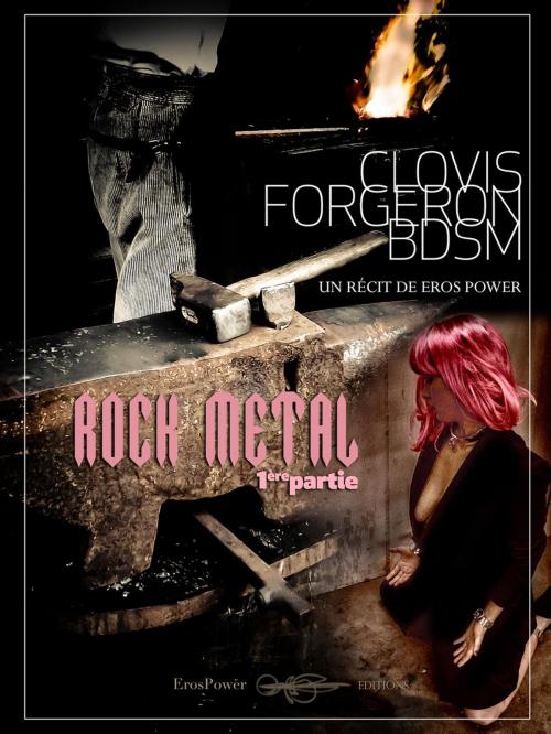 Cover of the book Clovis, forgeron bdsm. Rock Metal 1 by ErosPower, ErosPower