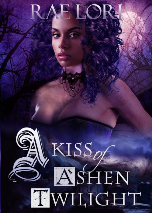 Cover of the book A Kiss of Ashen Twilight by Rae Lori, RavenFire Books