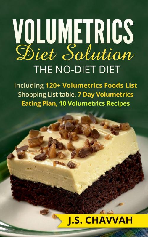 Cover of the book Volumetrics Diet Solution: The NO-diet Diet. Including 120+ Volumetrics Foods List / Shopping List table, 7 Day Volumetrics Eating Plan, 10 Volumetrics Recipes... by J.S. Chavvah, RMI Publishing