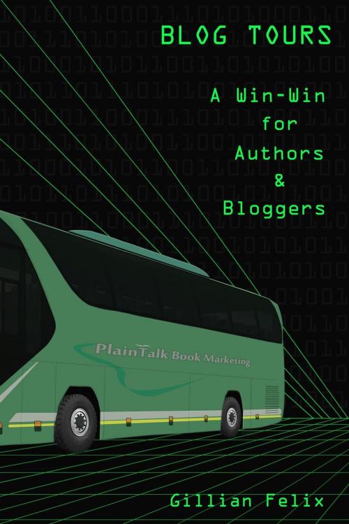 Cover of the book Blog Tours - A Win-Win for Authors and Bloggers by Gillian Felix, Plain Talk Book Marketing LLC