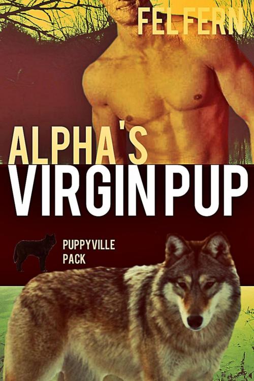 Cover of the book Alpha's Virgin Pup by Fel Fern, Fel Fern