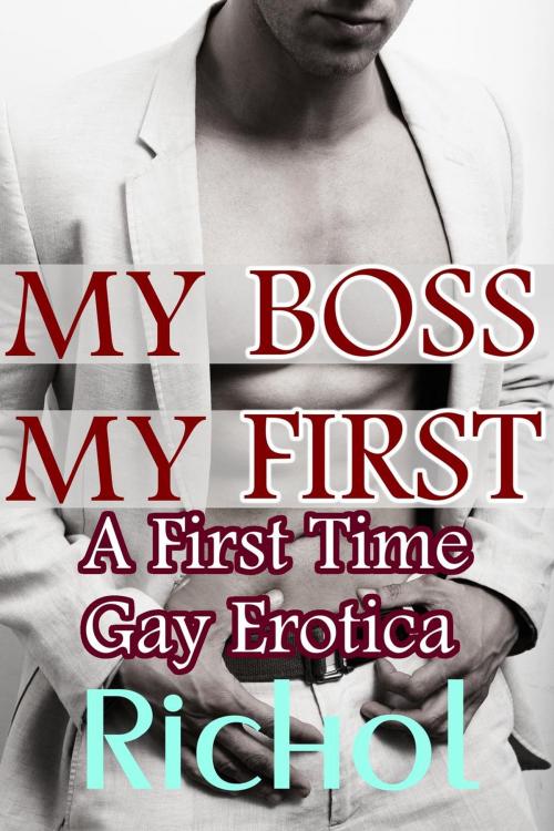 Cover of the book My Boss, My First: A First Time Gay Erotica by Amanda Richol, Amanda Richol