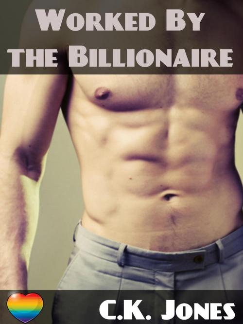 Cover of the book Worked By The Billionaire by C.K. Jones, CK Jones