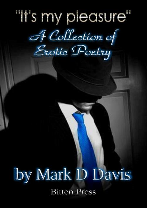 Cover of the book "It's my Pleasure", an Collection of Erotic Poetry by Mark D Davis, Bitten Press LLC