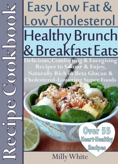 Cover of the book Healthy Brunch & Breakfast Eats Low Fat & Low Cholesterol Recipe Cookbook 55+ Heart Healthy Recipes by Milly White, Viva eBooks