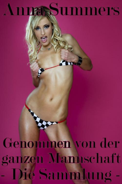 Cover of the book Genommen von der ganzen Mannschaft - Die Sammlung by Anna Summers, Anna Summers