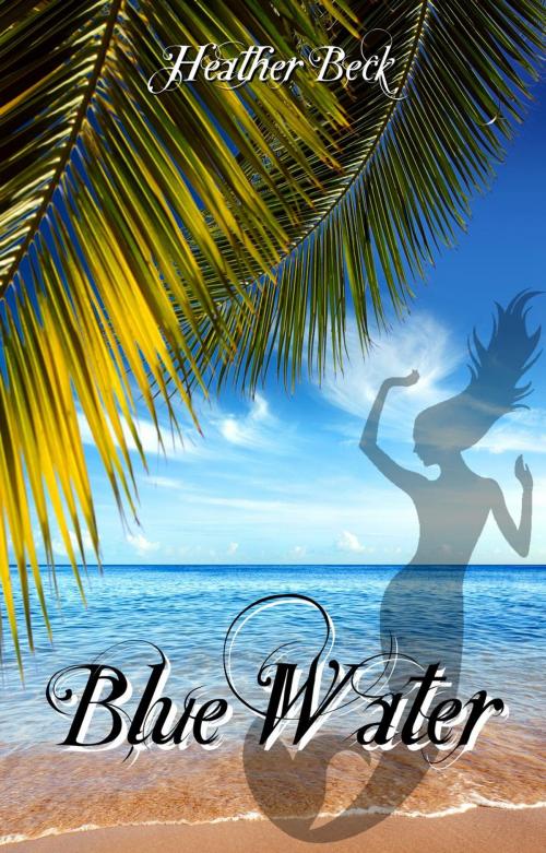 Cover of the book Blue Water by Heather Beck, Diamond Dust Books